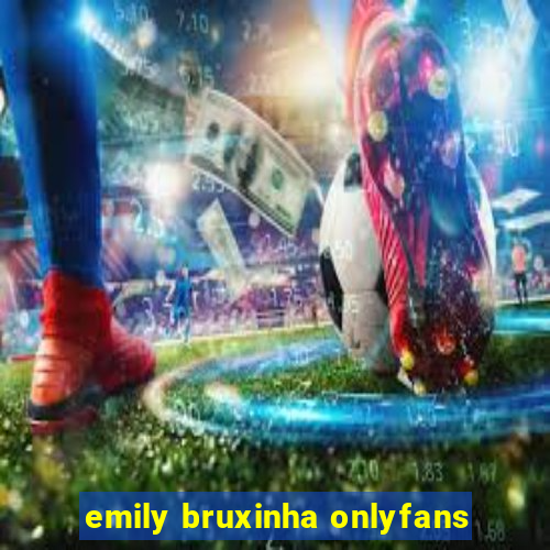 emily bruxinha onlyfans